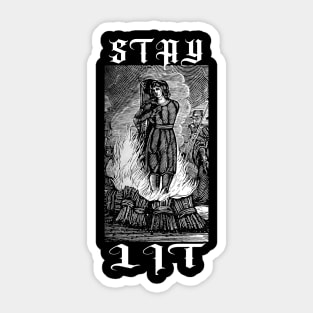 STAY LIT - witch burning at the stake Sticker